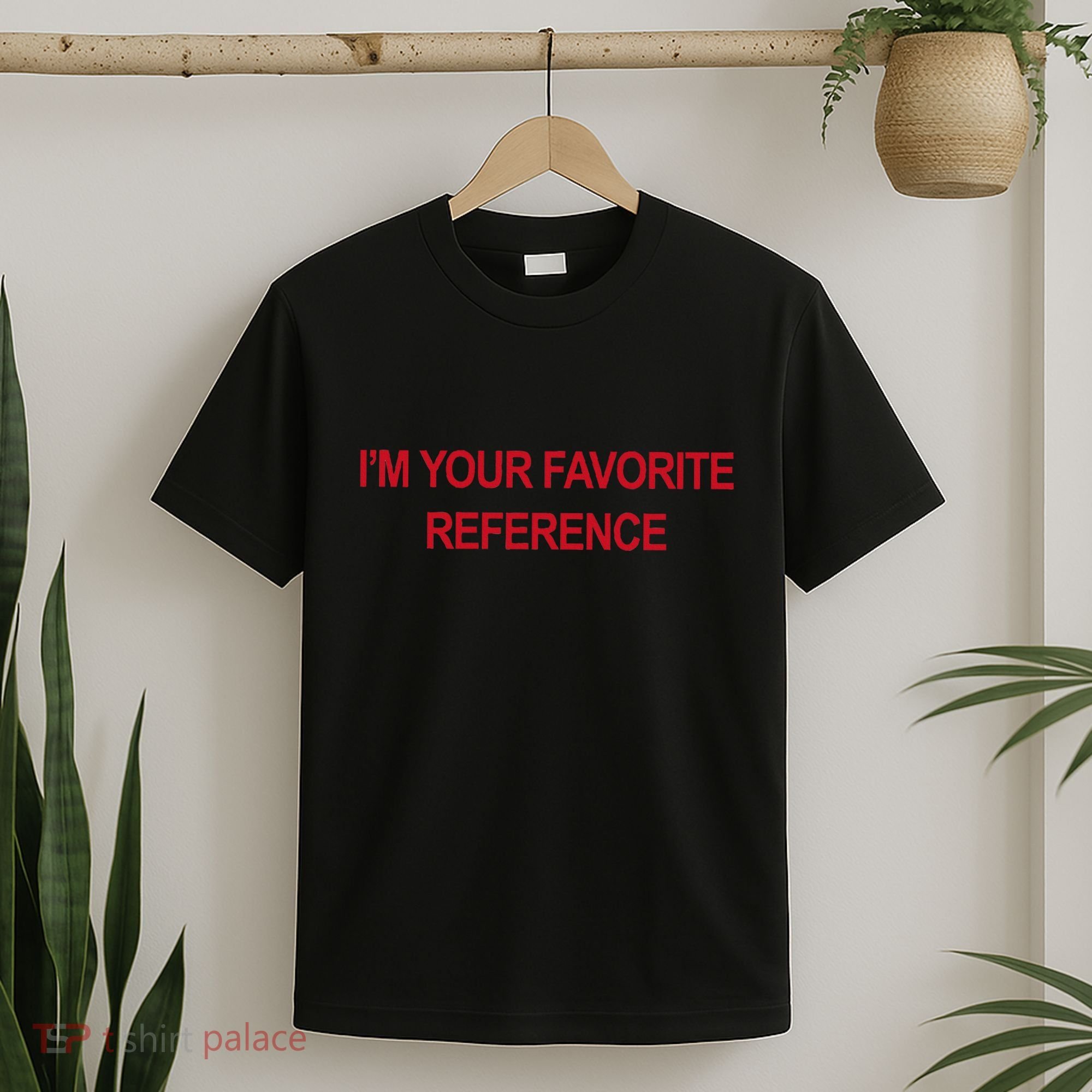 IM Your Favorite Reference Statement Slogan T-Shirt