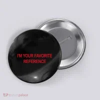 IM Your Favorite Reference Statement Slogan Button thumb 0