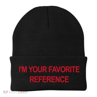 IM Your Favorite Reference Statement Slogan Beanie