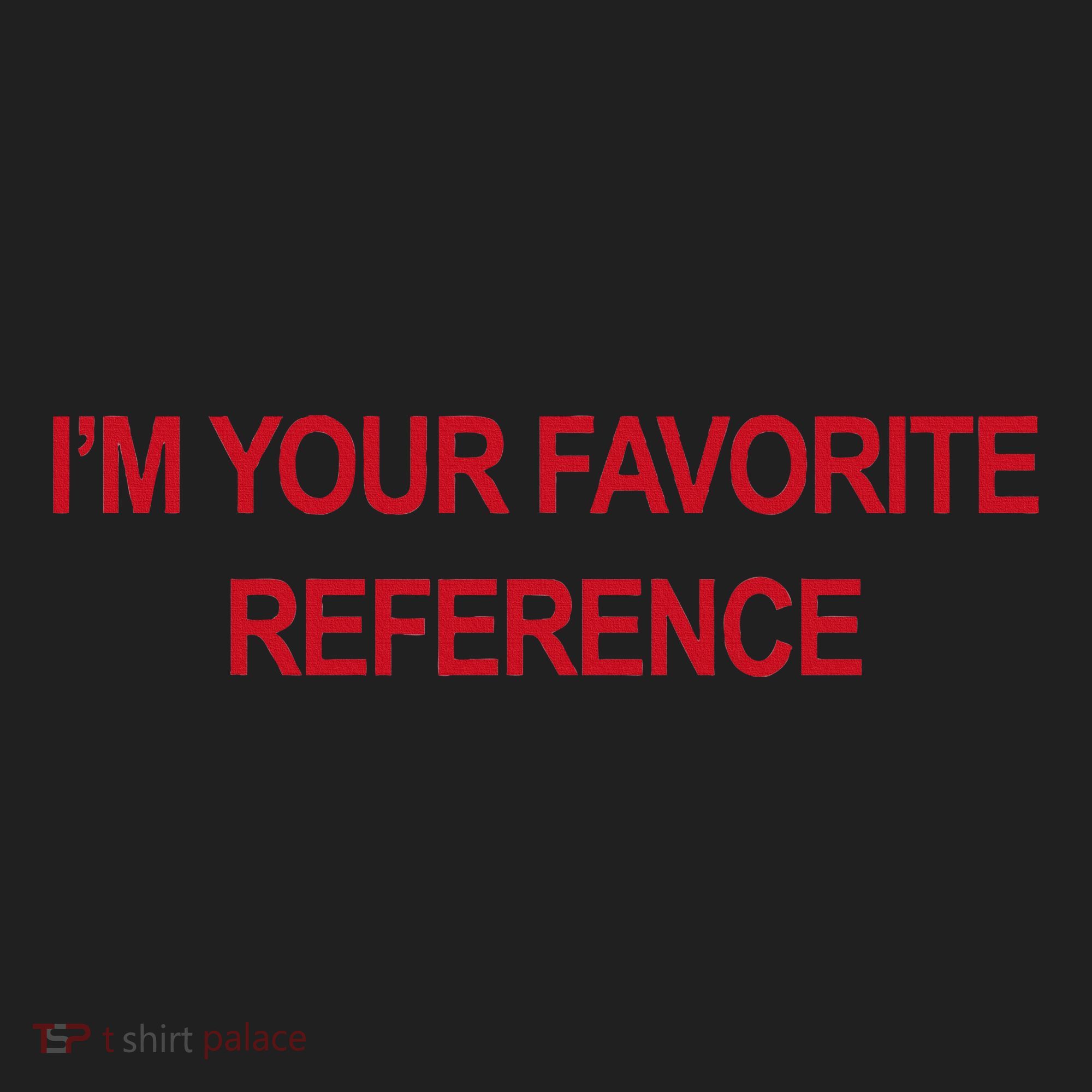 IM Your Favorite Reference Statement Slogan Tumbler