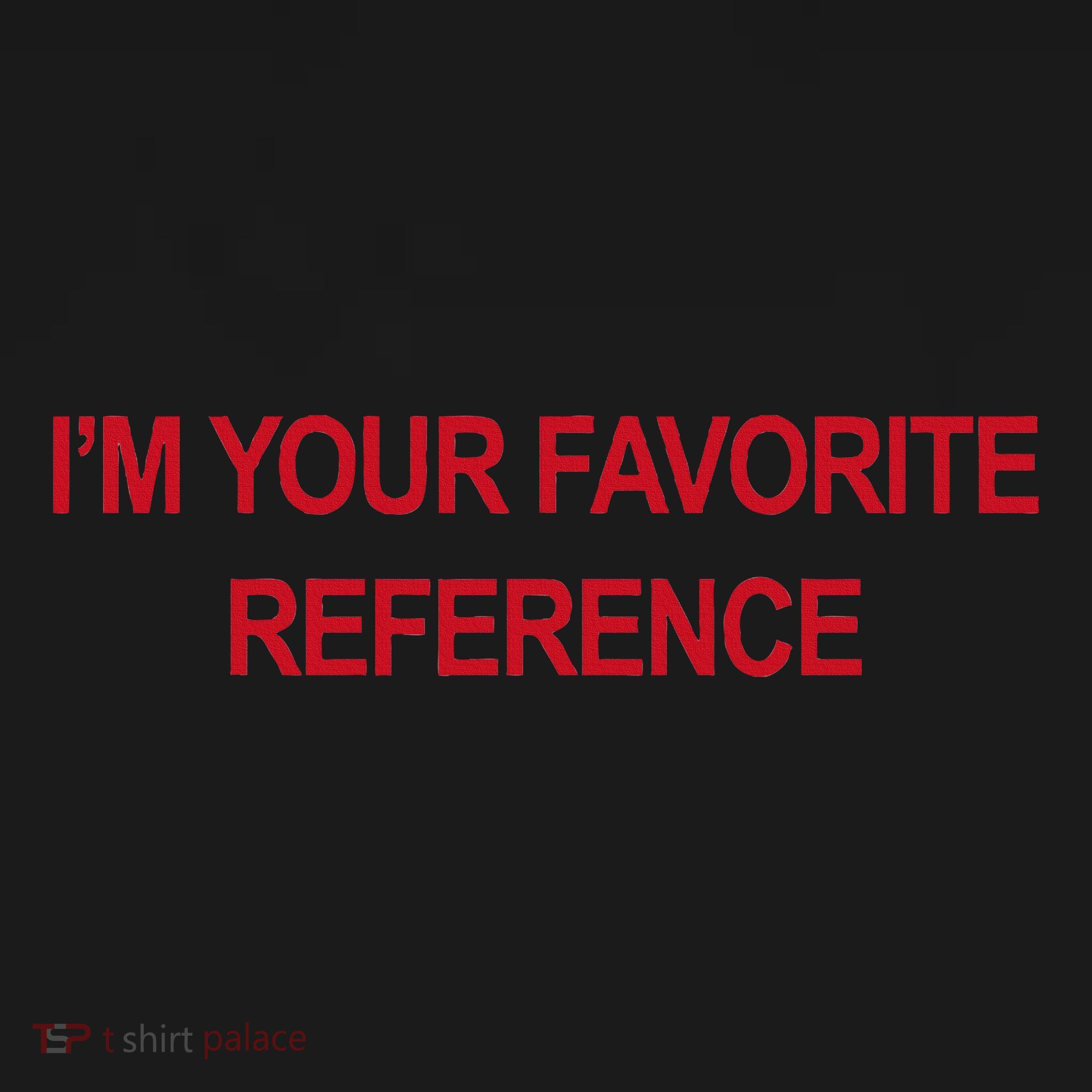 IM Your Favorite Reference Statement Slogan Mousepad