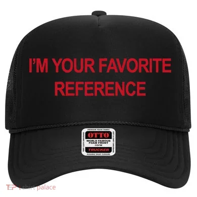 IM Your Favorite Reference Statement Slogan Hat