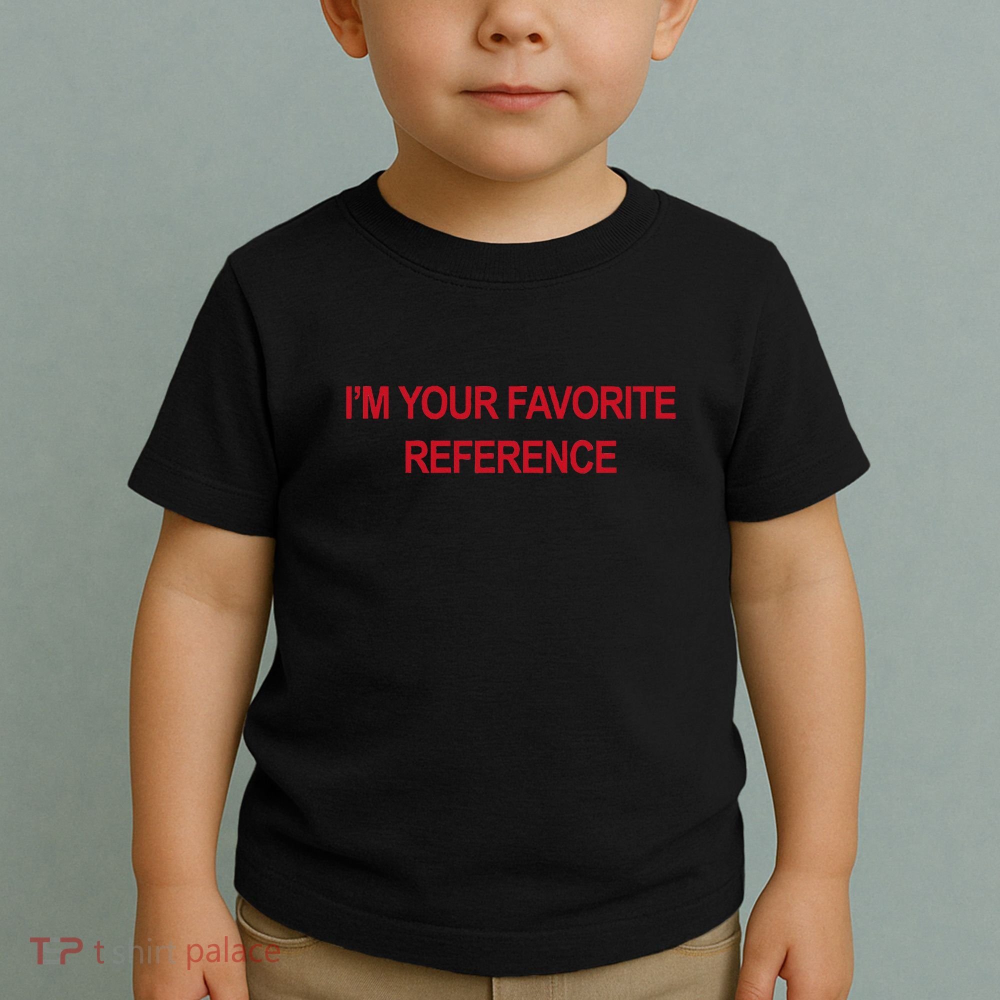 IM Your Favorite Reference Statement Slogan Toddler T-Shirt