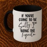 If You're Going To Be Salty Bring The Tequila Coffee Mug thumb 2