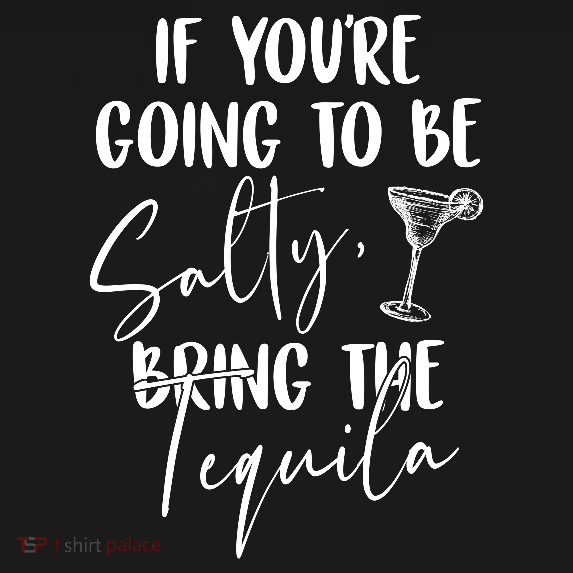 If You're Going To Be Salty Bring The Tequila Women's Tank Top