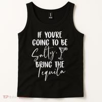 If You're Going To Be Salty Bring The Tequila Tank Top thumb 2