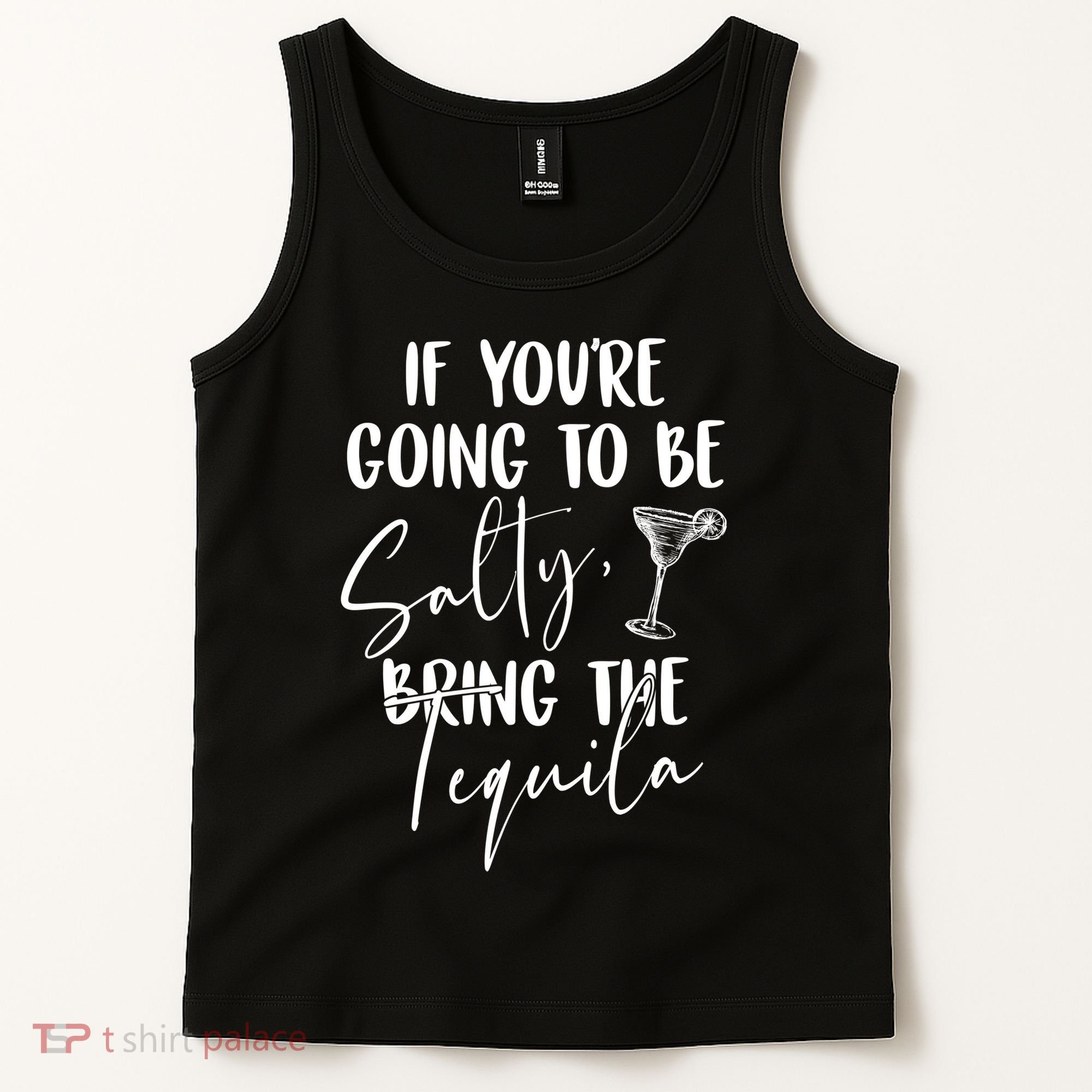 If You're Going To Be Salty Bring The Tequila Tank Top