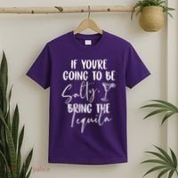 If You're Going To Be Salty Bring The Tequila T-Shirt thumb 2