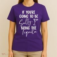 If You're Going To Be Salty Bring The Tequila T-Shirt thumb 4