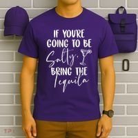 If You're Going To Be Salty Bring The Tequila T-Shirt thumb 6
