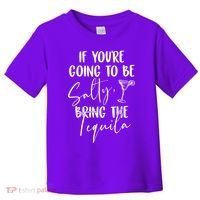 If You're Going To Be Salty Bring The Tequila Toddler T-Shirt thumb 0