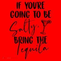 If You're Going To Be Salty Bring The Tequila Santa Hat thumb 1