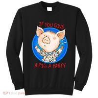 If You Give A Pig A Party Birthday Decorations Sweatshirt thumb 0
