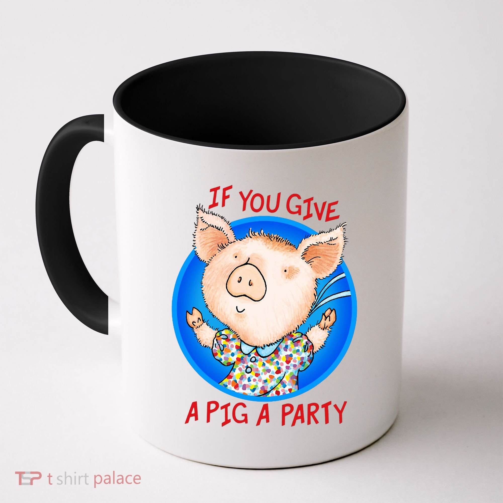 If You Give A Pig A Party Birthday Decorations Coffee Mug