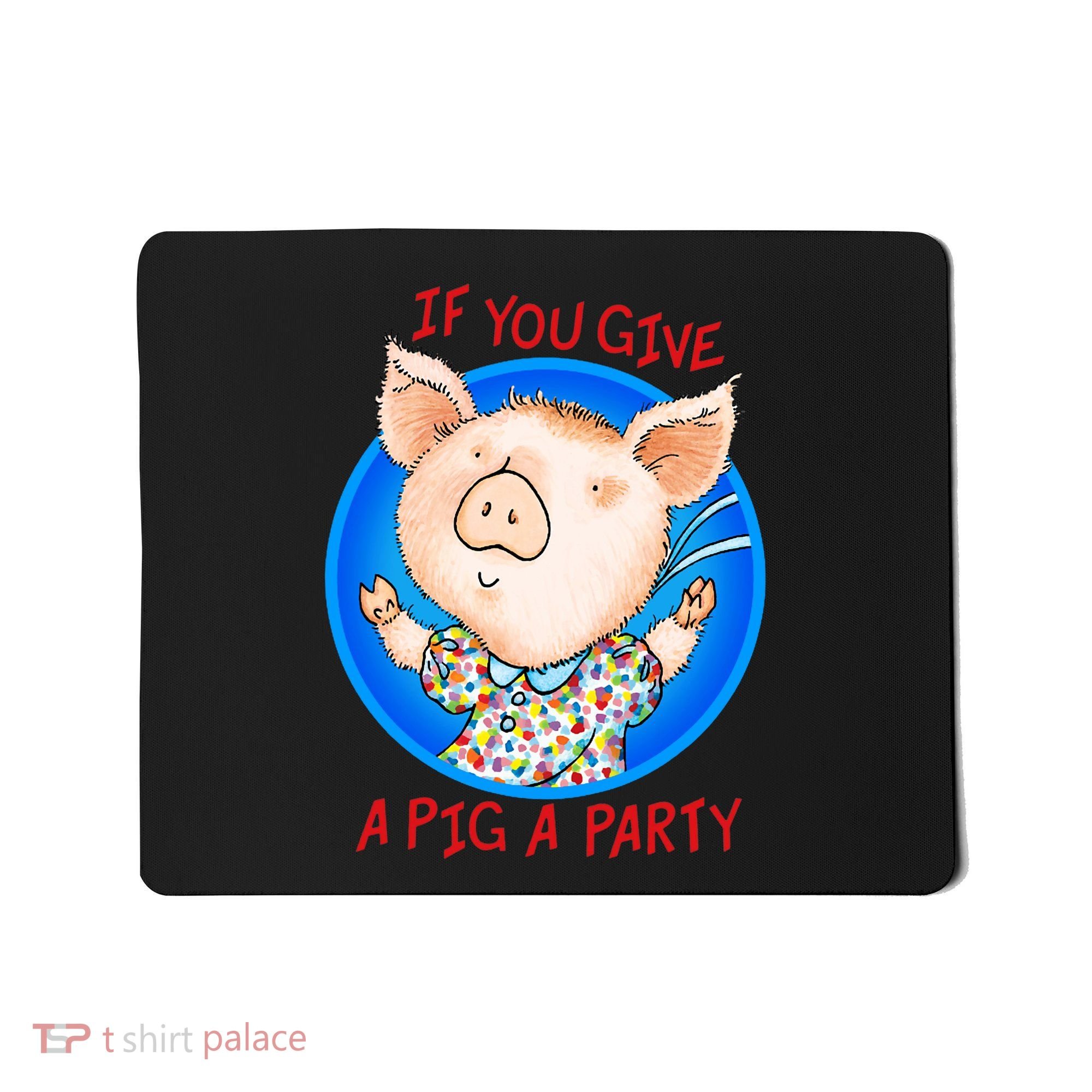 If You Give A Pig A Party Birthday Decorations Mousepad