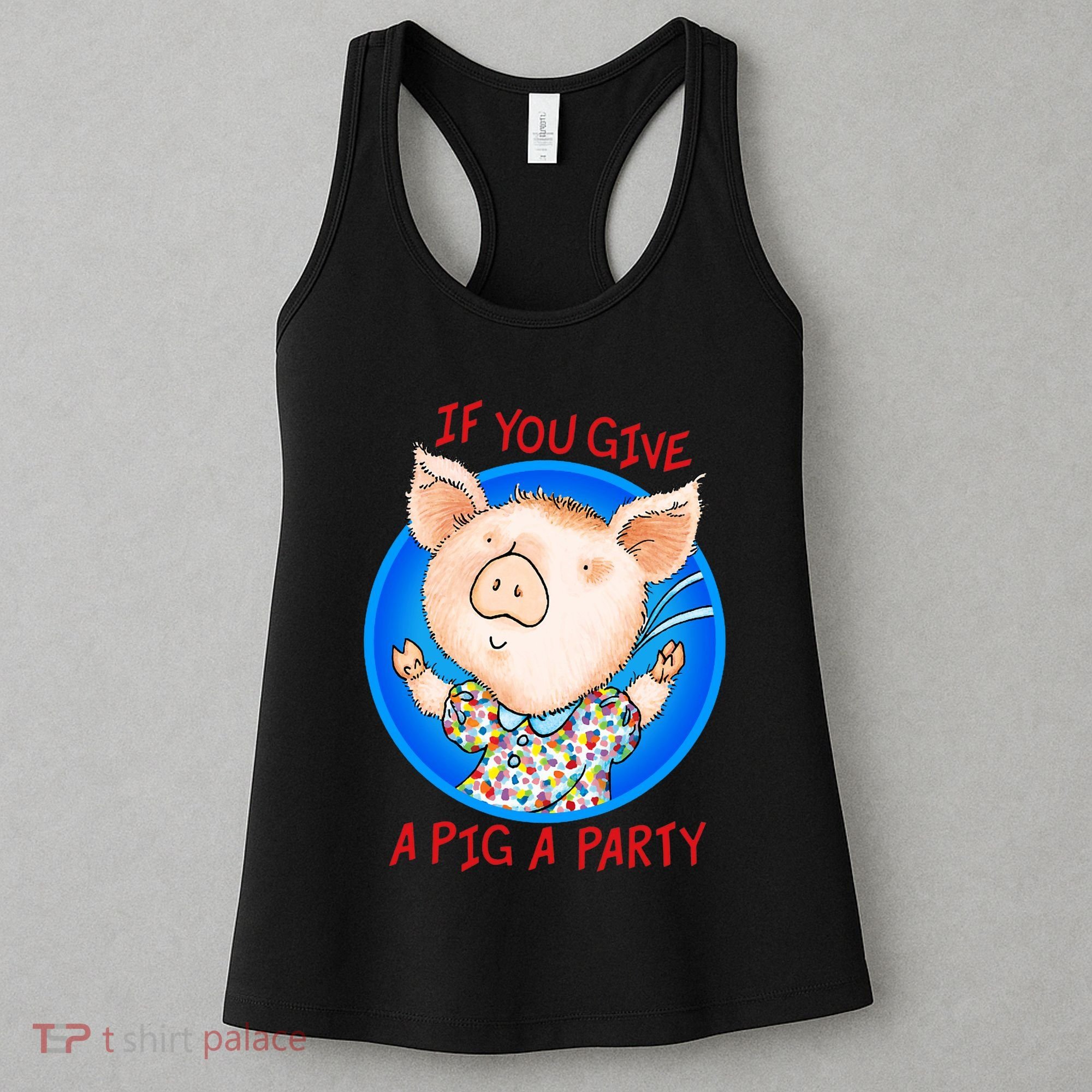 If You Give A Pig A Party Birthday Decorations Women's Tank Top