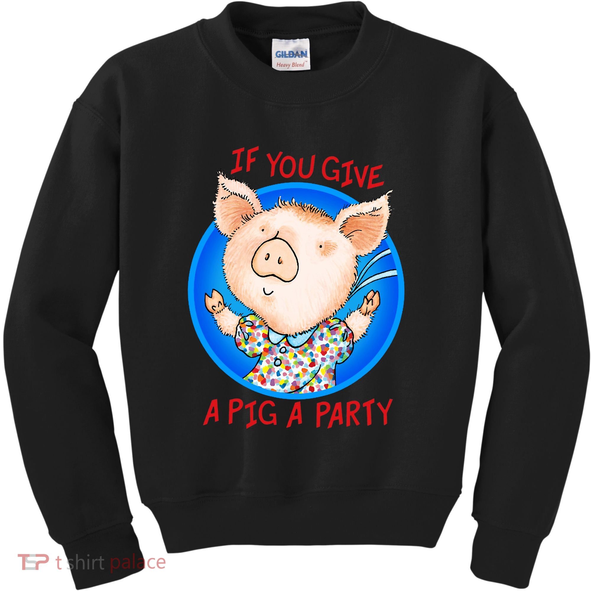 If You Give A Pig A Party Birthday Decorations Kids Sweatshirt