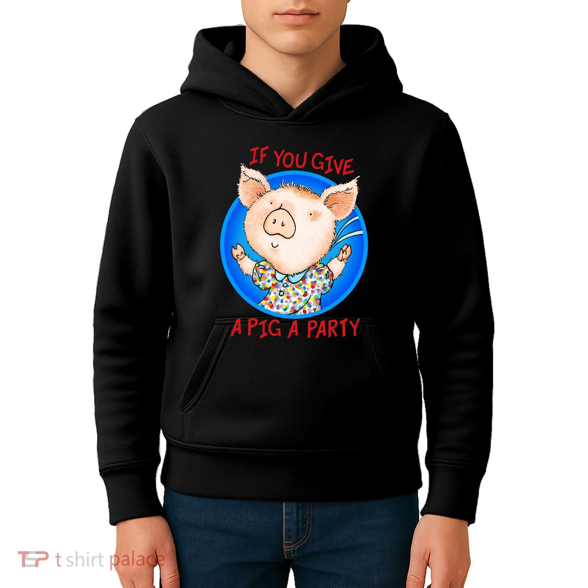 If You Give A Pig A Party Birthday Decorations Kids Hoodie
