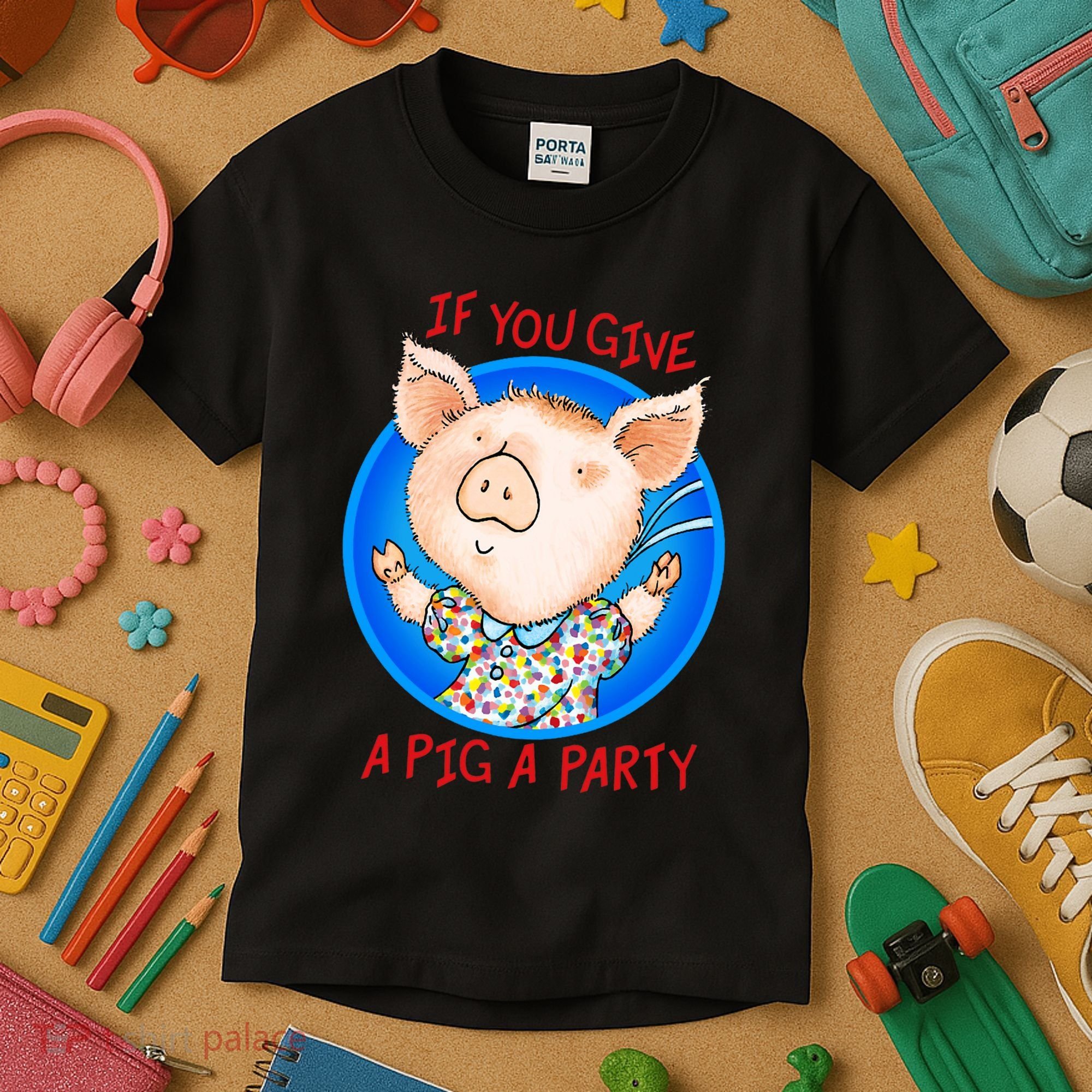 If You Give A Pig A Party Birthday Decorations Kids T-Shirt