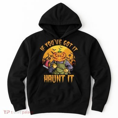 If You've Got It Haunt It Pumpkin Hoodie