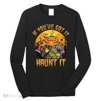 If You've Got It Haunt It Pumpkin Long Sleeve Shirt thumb 0
