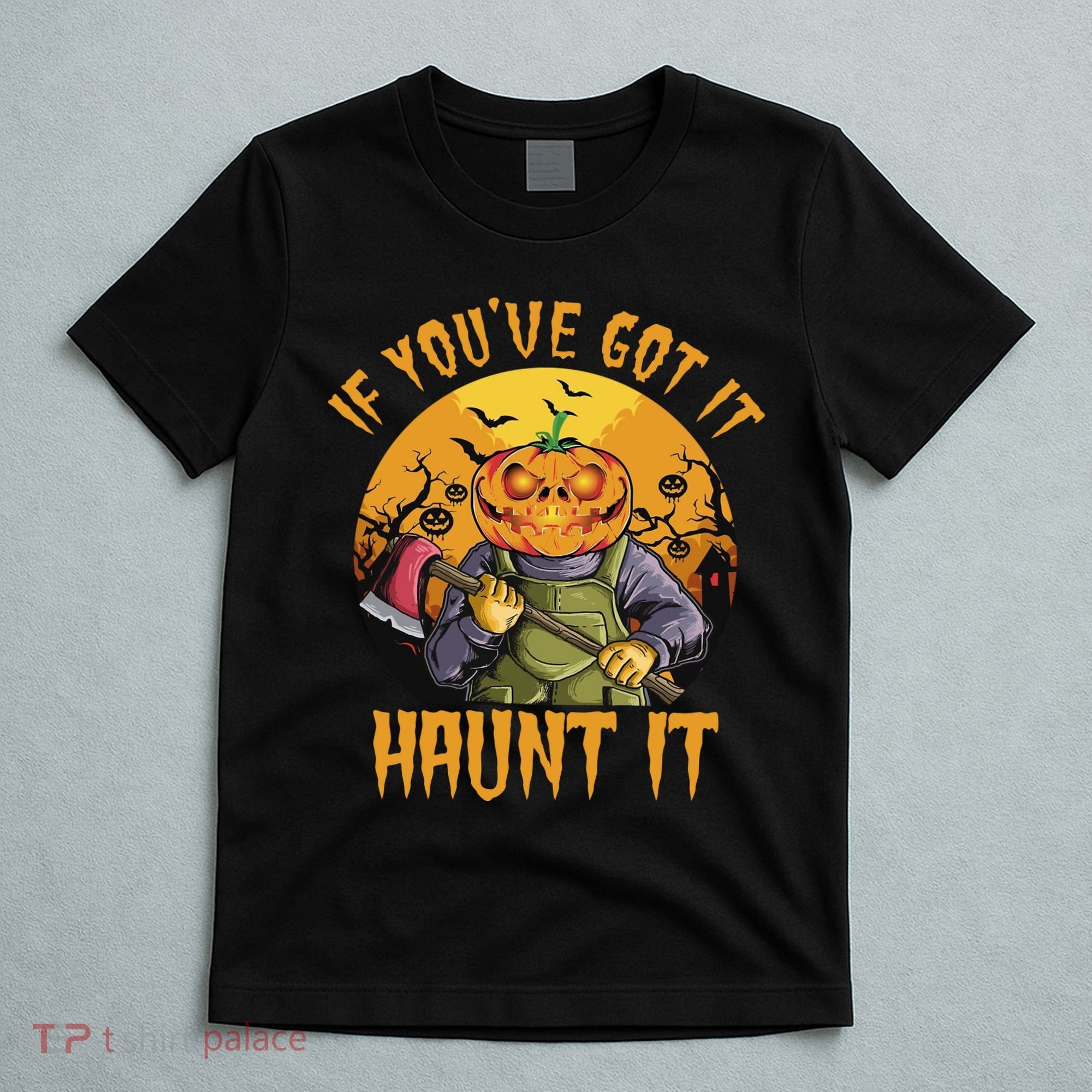 If You've Got It Haunt It Pumpkin T-Shirt