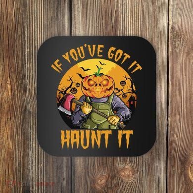 If You've Got It Haunt It Pumpkin Coaster