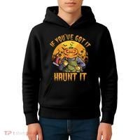 If You've Got It Haunt It Pumpkin Kids Hoodie thumb 4