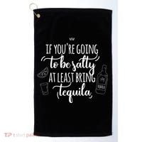 If You’Re Going To Be Salty Bring Tequila Cinco De Mayo Gift Golf Towel thumb 0