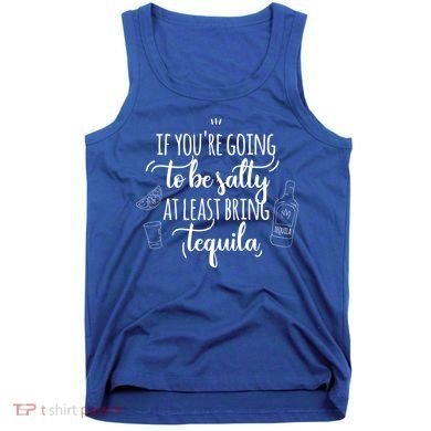 If You’Re Going To Be Salty Bring Tequila Cinco De Mayo Gift Tank Top