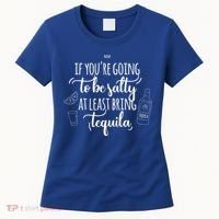 If You’Re Going To Be Salty Bring Tequila Cinco De Mayo Gift Women's T-Shirt thumb 0
