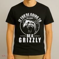 If YouRe Going To Be A Bear Be A Grizzly T-Shirt thumb 3