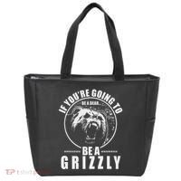 If YouRe Going To Be A Bear Be A Grizzly Tote Bag thumb 0