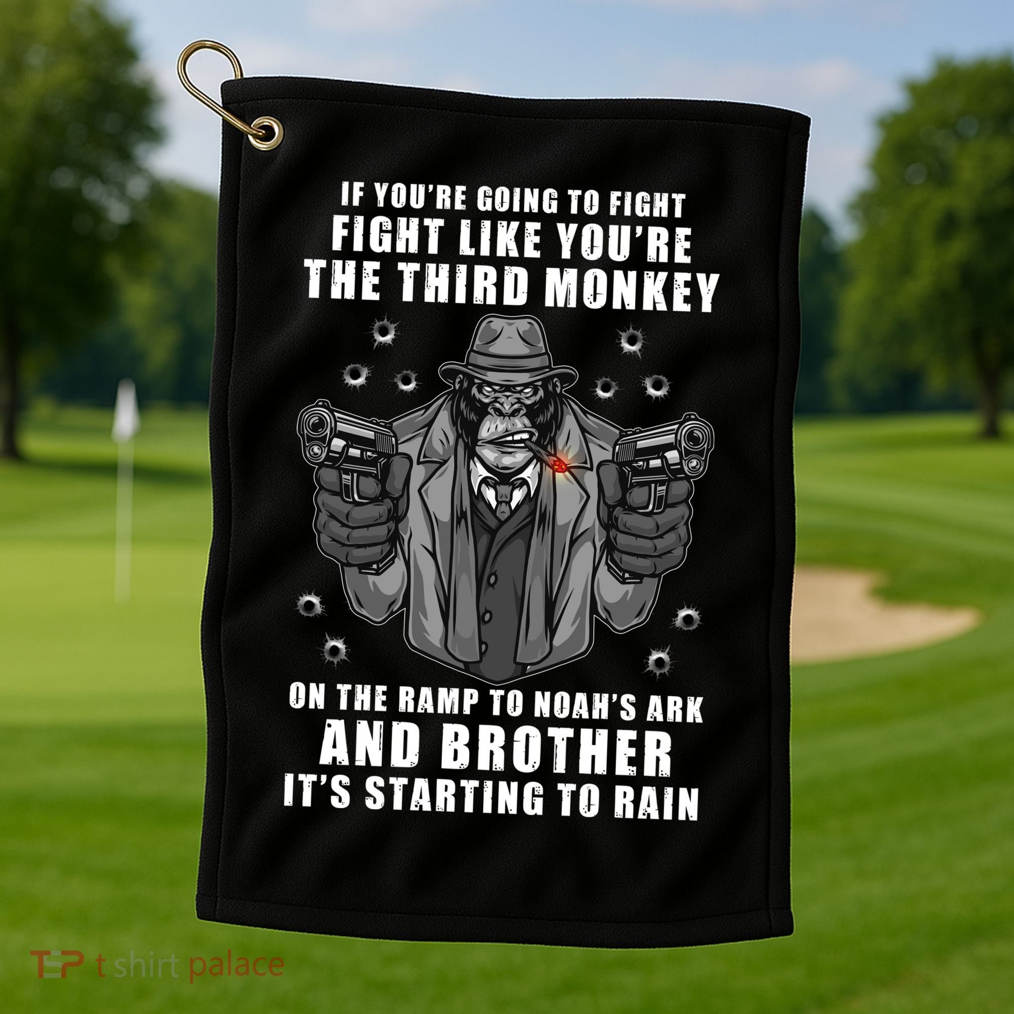 If You're Going To Fight Like You're Third Monkey Golf Towel