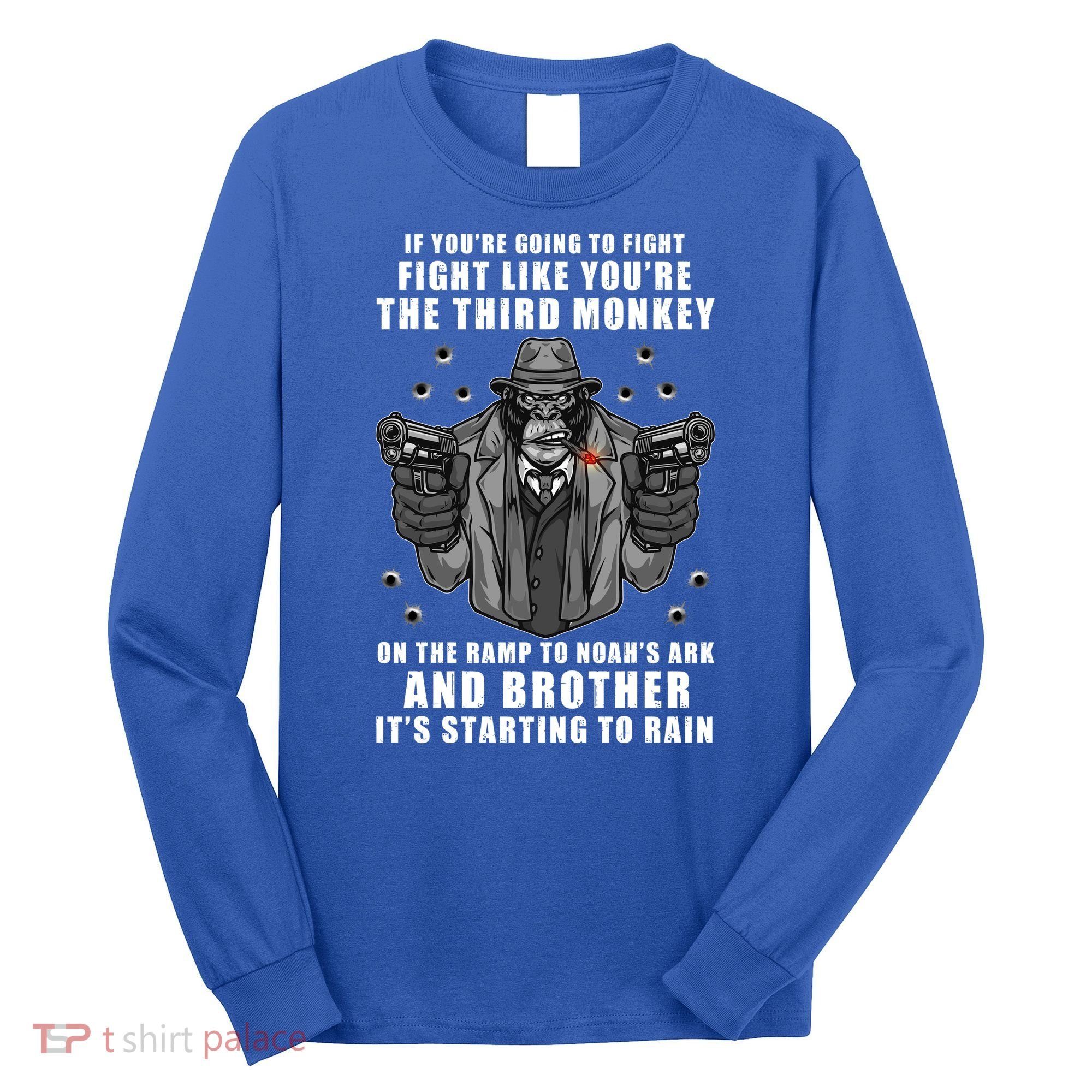If You're Going To Fight Like You're Third Monkey Long Sleeve Shirt