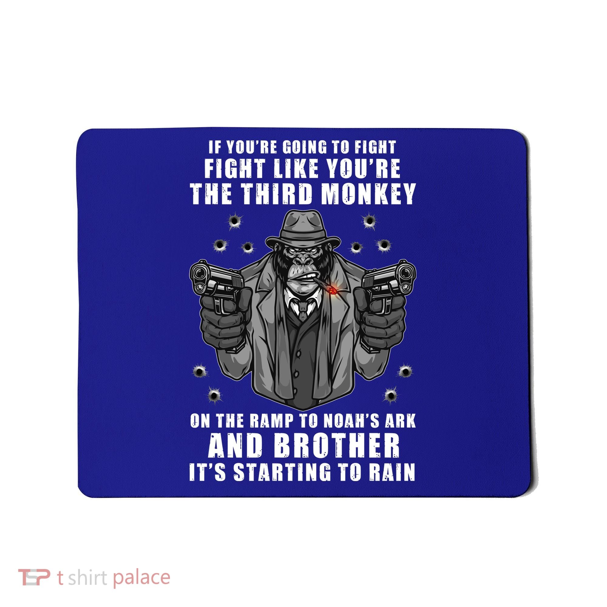 If You're Going To Fight Like You're Third Monkey Mousepad