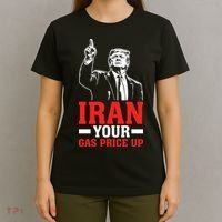 IRAN Your Gas Price Up Donald Trump Funny Political T-Shirt thumb 4