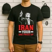 IRAN Your Gas Price Up Donald Trump Funny Political T-Shirt thumb 6