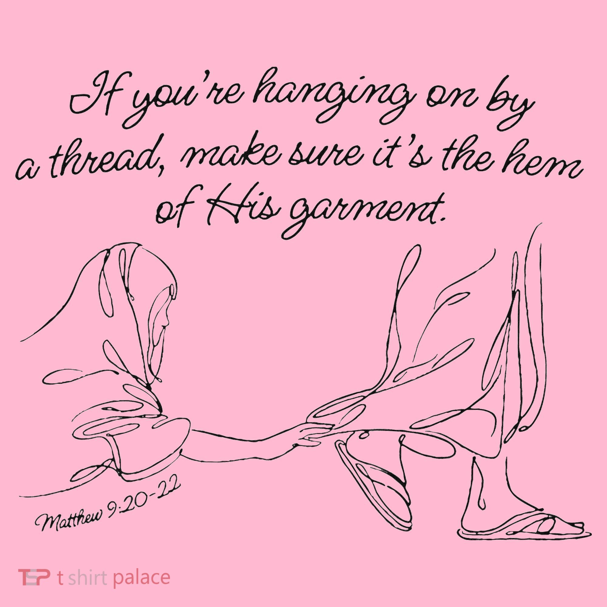 If YouRe Hanging On By A Thread Make Sure Its The Hem T-Shirt