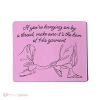 If YouRe Hanging On By A Thread Make Sure Its The Hem Mousepad thumb 0