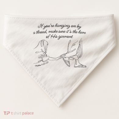 If YouRe Hanging On By A Thread Make Sure Its The Hem USA-Made Doggie Bandana