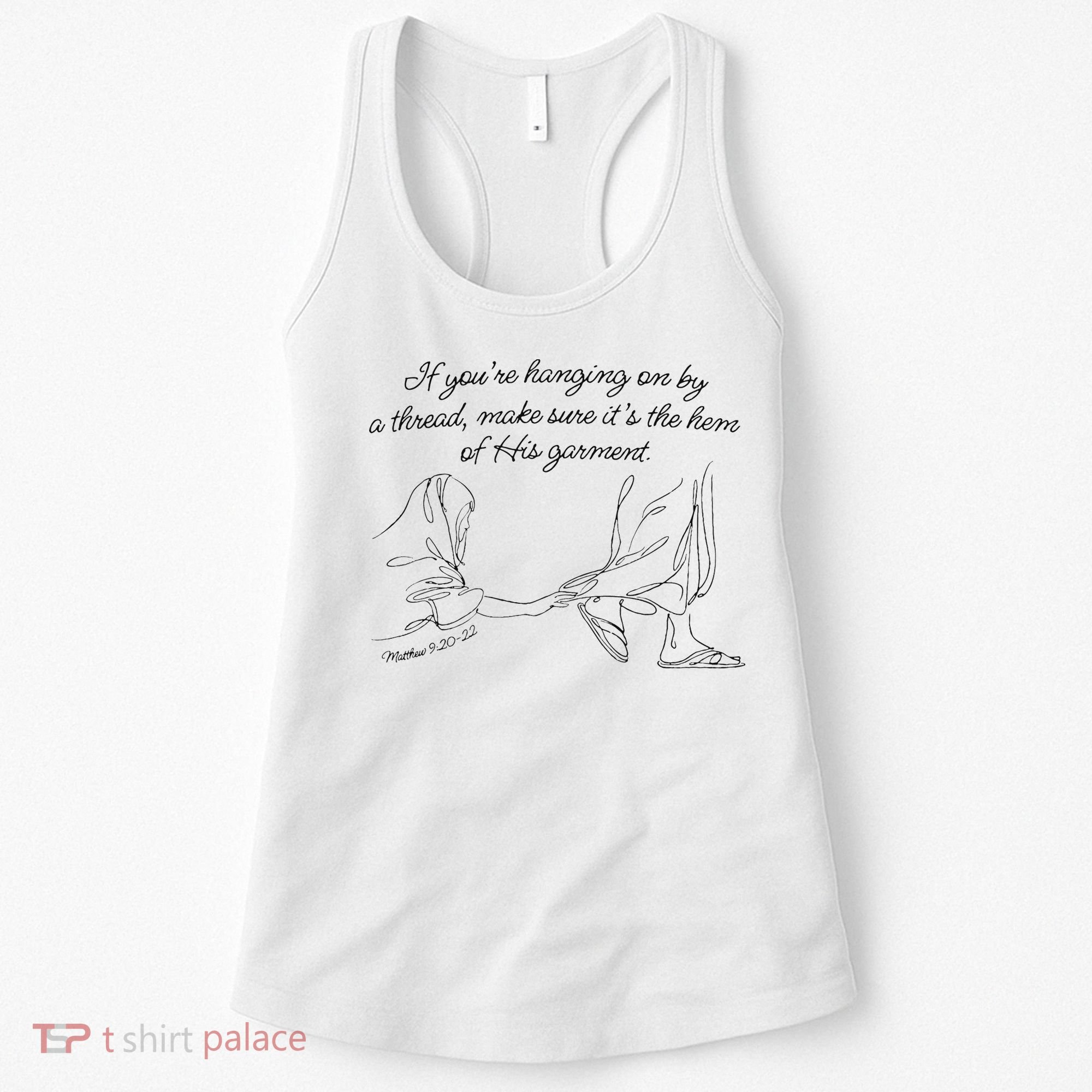 If YouRe Hanging On By A Thread Make Sure Its The Hem Women's Tank Top