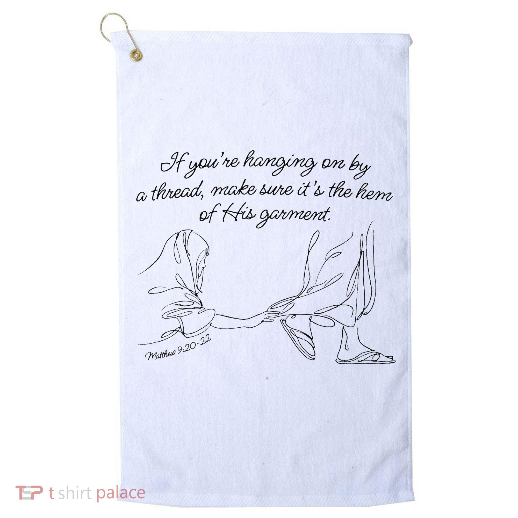 If YouRe Hanging On By A Thread Make Sure Its The Hem Golf Towel
