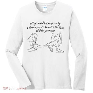 If YouRe Hanging On By A Thread Make Sure Its The Hem Women's Long Sleeve Shirt