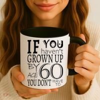 If You Haven't Grown Up By Age 60 Coffee Mug thumb 3