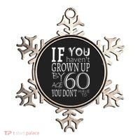 If You Haven't Grown Up By Age 60 Ornament thumb 0