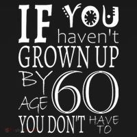 If You Haven't Grown Up By Age 60 Baby Bodysuit thumb 2
