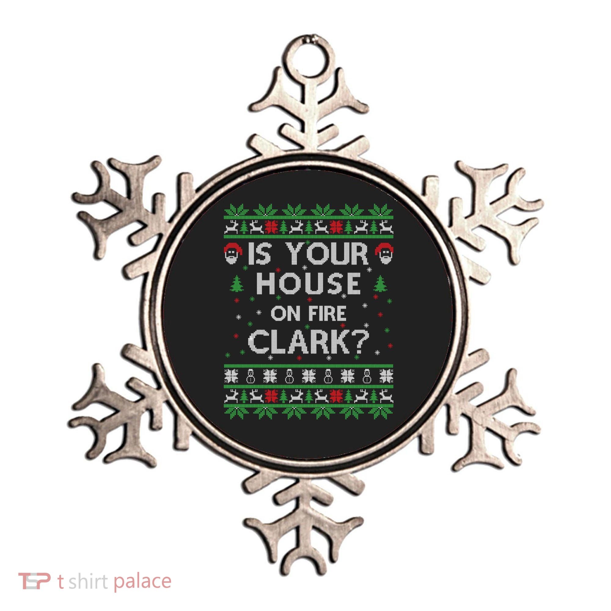Is Your House On Fire Clark? Ugly Christmas Holiday Gift Ornament