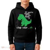 If You're Happy And You Know It Clap Your Oh TRex Dino Kids Hoodie thumb 4