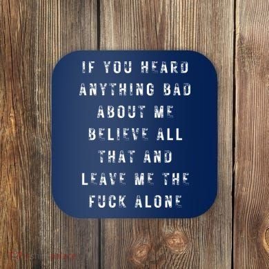 If You Heard Anything Bad About Me Coaster
